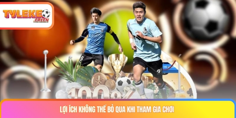 Lợi ích không thể bỏ qua khi tham gia chơi