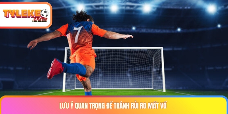 Lưu ý quan trọng để tránh rủi ro mất vốn